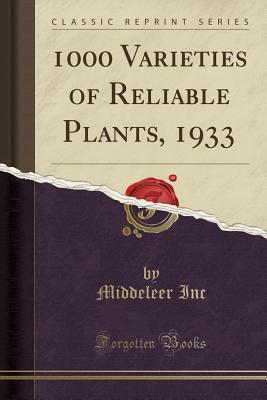 Read 1000 Varieties of Reliable Plants, 1933 (Classic Reprint) - Middeleer Inc | PDF