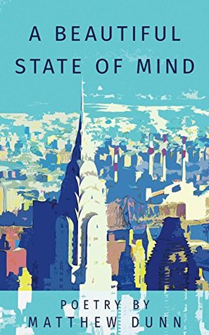 Full Download A beautiful state of mind: Poetry and art by Matthew Dunn - Matthew Dunn | ePub