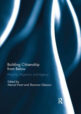 Full Download Building Citizenship from Below: Precarity, Migration, and Agency - Marcel Paret file in ePub