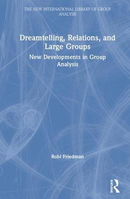 Read Dreamtelling, Relations, and Large Groups: New Developments in Group Analysis - Robi Friedman file in ePub