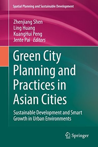 Download Green City Planning and Practices in Asian Cities: Sustainable Development and Smart Growth in Urban Environments (Strategies for Sustainability) - Zhenjiang Shen | ePub
