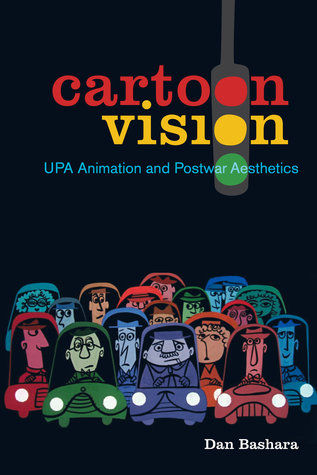 Full Download Cartoon Vision: UPA Animation and Postwar Aesthetics - Dan Bashara file in PDF