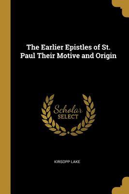 Full Download The Earlier Epistles of St. Paul Their Motive and Origin - Kirsopp Lake | ePub