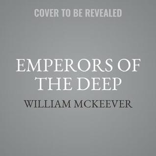 Read Emperors of the Deep: Sharks--The Ocean's Most Mysterious, Most Misunderstood, and Most Important Guardians - William McKeever | PDF