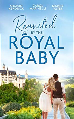 Download Reunited By The Royal Baby: The Royal Baby Revelation / Their Secret Royal Baby / The Prince's Pregnant Mistress - Sharon Kendrick file in PDF