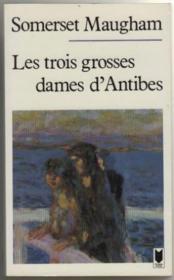 Read Online Les Trois Grosses Dames D'antibes (French Edition) - W. Somerset Maugham | ePub