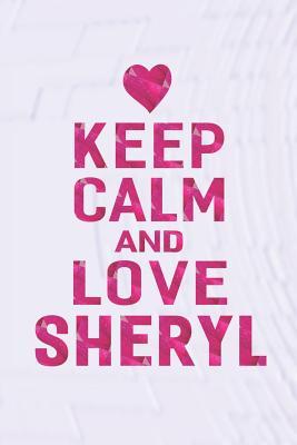 Read Keep Calm and Love Sheryl: First Name Funny Sayings Personalized Customized Names Gift Birthday Girl Women Mother's Day Notebook Journal -  | ePub