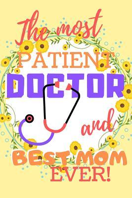 Read Online The Most Patient Doctor And Best Mom Ever: Blank Lined Notebook -  | ePub