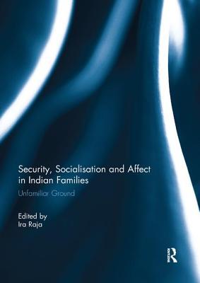 Read Security, Socialisation and Affect in Indian Families: Unfamiliar Ground - Ira Raja file in PDF