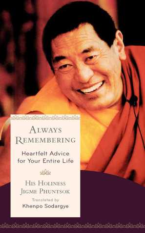 Read Always Remembering: Heartfelt Advice for Your Entire Life - Jigme Phuntsok file in PDF