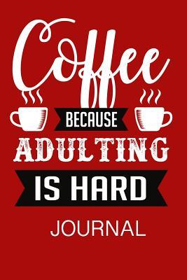 Read Online Coffee Because Adulting Is Hard: Coffee Notebook Lined Paper Perfect Gift for Writing 100 Pages 6x9 in (15.24 X 22.86 CM) -  file in ePub