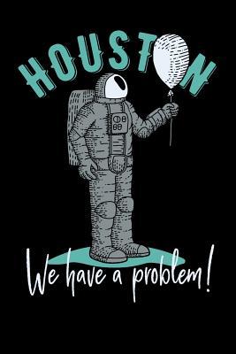 Read Online Houston We Have a Problem: 110 Page, Wide Ruled 6 X 9 Blank Lined Journal -  | PDF