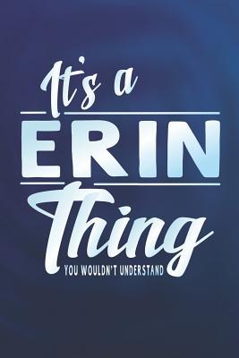 Read It's a Erin Thing You Wouldn't Understand: First Name Funny Sayings Personalized Customized Names Women Girl Mother's Day Gift Notebook Journal -  file in PDF