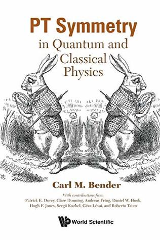 Read PT Symmetry: In Quantum And Classical Physics - Carl M Bender | PDF