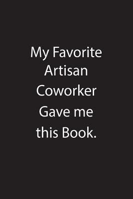 Read Online My Favorite Artisan Coworker Gave Me This Book.: Blank Lined Notebook Journal Gift Idea - Kowork Publishing file in ePub