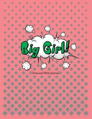Full Download Big Girl!: Personalized Draw and Write Journal for Kids -  file in ePub