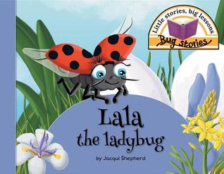 Download Lala the Ladybug: Little Stories, Big Lessons - Jacqui Shepherd | ePub