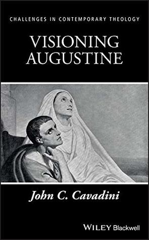 Full Download Visioning Augustine (Challenges in Contemporary Theology) - John C. Cavadini | PDF