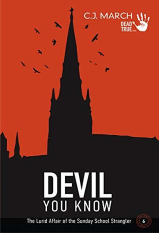 Full Download Devil You Know: The Lurid Affair of the Sunday School Strangler (Dead True Crime Book 6) - C.J. March file in PDF