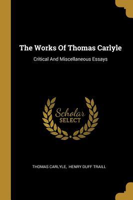 Full Download The Works Of Thomas Carlyle: Critical And Miscellaneous Essays - Thomas Carlyle file in PDF