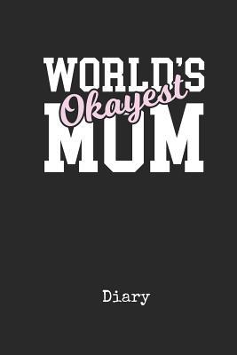 Read Diary: Worlds Okayest Mother In Law Personal Writing Journal Happy Mothers Day Cover for your Best Mom Ever Daily Diaries for Journalists & Writers Note Taking Write about your Life & Interests - Madre Publications file in ePub