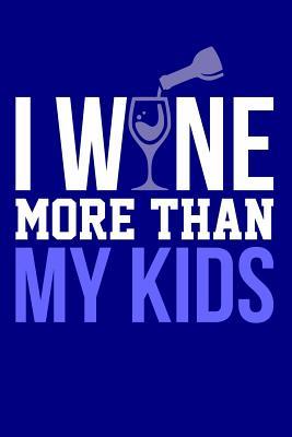 Download I Wine More Than My Kids: Blank Lined Journal -  | ePub