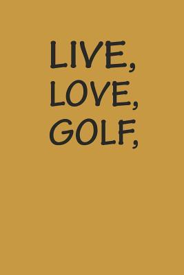 Full Download Live Love Golf: Notizbuch Golfing Notebook GOLF Punkteraster Bullet Journal 6x9 - Peto Goball file in PDF
