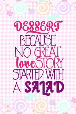 Full Download Dessert Because No Great Love Story Started With A Salad: Blank Lined Notebook Journal Diary Composition Notepad 120 Pages 6x9 Paperback ( Candy ) Pastel Pink - Constantine Cordon P | ePub