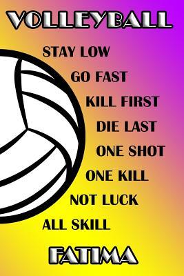 Download Volleyball Stay Low Go Fast Kill First Die Last One Shot One Kill Not Luck All Skill Fatima: College Ruled Composition Book Purple and Yellow School Colors -  | PDF