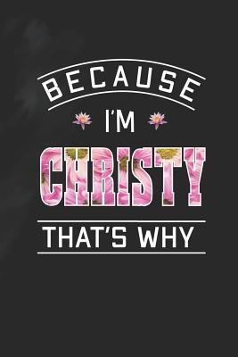 Read Because I'm Christy That's Why: First Name Funny Sayings Personalized Customized Names Women Girl Mother's day Gift Notebook Journal -  file in ePub