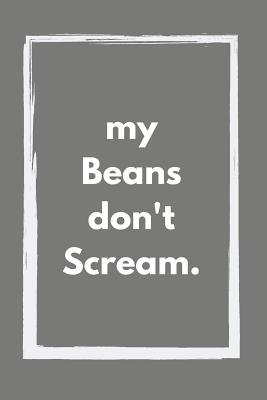Read My Beans don't Scream (grey): A Food Journal for Beginners of the Whole Food Plant-Based Lifestyle for Food Lists (ideas included), Journaling and Recipe Writing - Mirakye Designs file in PDF