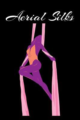 Read Aerial Silks: Journal Training Program Notebook Gift for Aerialist - Flying Aerial | PDF