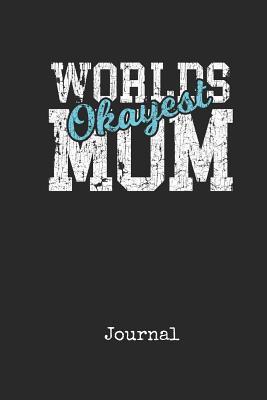 Full Download Journal: Worlds Okayest Mother In Law Personal Writing Journal Happy Mothers Day Cover for your Favorite Momma Daily Diaries for Journalists & Writers Note Taking Write about your Life & Interests - Madre Publications file in PDF