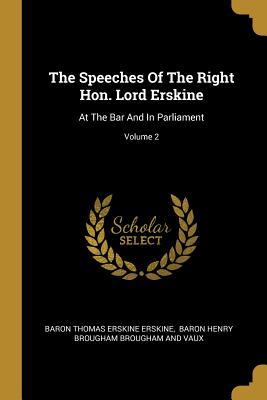 Full Download The Speeches Of The Right Hon. Lord Erskine: At The Bar And In Parliament; Volume 2 - Thomas Erskine | ePub