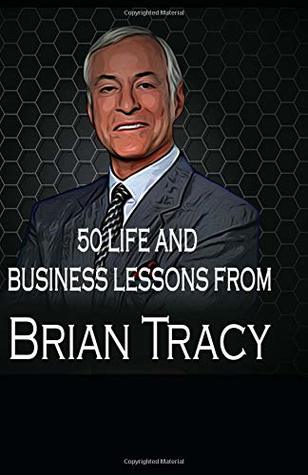 Download Brian Tracy : 50 life and business lesson from Brian Tracy - Aman Rathor | PDF