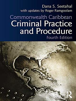 Read Online Commonwealth Caribbean Criminal Practice and Procedure (Commonwealth Caribbean Law) - Roger Ramgoolam | PDF