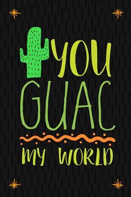 Full Download You Guac My World: Blank Lined Notebook Journal Diary Composition Notepad 120 Pages 6x9 Paperback ( Taco ) Black - Maxine Atpon P | PDF