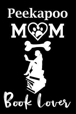 Read Online Peekapoo Mom Book Lover: Fun Dog Mom Notebook Journal. Matte Soft Cover with 120 Blank Lined Pages - Casi Art | ePub