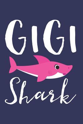 Read Online GiGi Shark: A Blank Lined Journal for Grandmas and Grandmothers Who Love to Write. Makes a Perfect Grandma Gift If They Go By This Cute Grandma Nickname. -  file in PDF