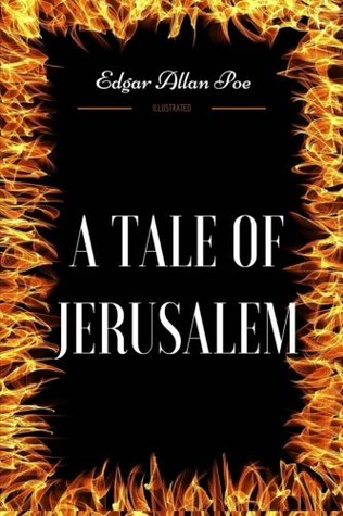 Read Online A Tale of Jerusalem: By Edgar Allan Poe - Illustrated - Edgar Allan Poe file in ePub
