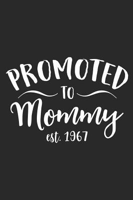 Read Online Promoted To Mommy Est. 1967: A Blank Lined Journal For New Moms Or For Mother's Day. Makes a Perfect Gift For Moms and Mommies Everywhere. - Loveland Publishing file in PDF