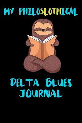 Read Online My Philoslothical Delta Blues Journal: Blank Lined Notebook Journal Gift Idea For (Lazy) Sloth Spirit Animal Lovers -  file in PDF