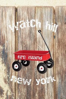Full Download Watch Hill Fire Island New York: 6x9 lined journal: long island summer vacation: red wagon boardwalk beach sand - Fire Island New York Press | PDF