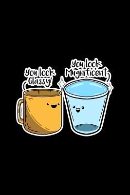 Download You Look Glassy Mugnificient: Lined Journal - You Look Glassy Mugnificient Funny Puns Mug Glass Jokes Gift - Black Ruled Diary, Prayer, Gratitude, Writing, Travel, Notebook For Men Women - 6x9 120 pages - Ivory Paper - Boredkoalas Puns file in PDF