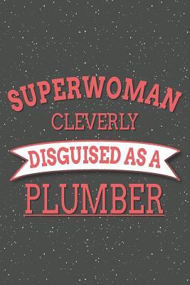 Download Superwoman Cleverly Disguised As A Plumber: Notebook, Planner or Journal - Size 6 x 9 - 110 Lined Pages - Office Equipment, Supplies - Great Gift Idea for Christmas or Birthday for a Plumber -  | ePub