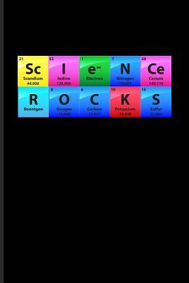 Download Science Rocks: Periodic Table Of Elements Journal For Teachers, Students, Laboratory, Nerds, Geeks & Scientific Humor Fans - 6x9 - 100 Blank Lined Pages - Yeoys Science file in PDF
