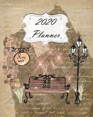 Read Online 2020 Planner: Paris Daily, Weekly & Monthly Calendars January through December Cafe - Jml Studios | ePub