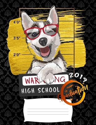 Full Download high school: Funny 2019 warning siberian husky puppy college ruled composition notebook for graduation / back to school 8.5x11 - Grade Boo Publishers | ePub