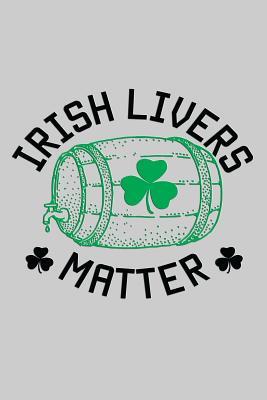 Read Irish Livers Matter: Funny and Versatile Irish themed journal notebook. - nathan koorey file in ePub