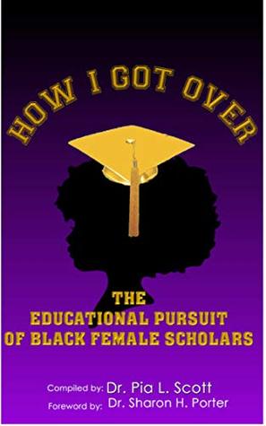 Read How I Got Over: The Educational Pursuit of Black Female Scholars - Pia Scott file in PDF